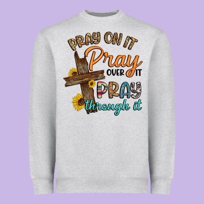 Pray On It Pray Over It Pray Through It Heavyweight Sweatshirt Designed By Artiststas