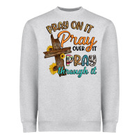 Heather Grey pray on it pray over it pray through it Heavyweight Sweatshirt - Artiststas