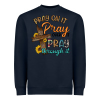 Navy pray on it pray over it pray through it Heavyweight Sweatshirt - Artiststas