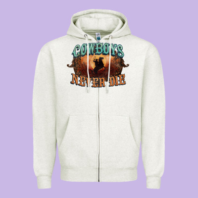 Cowboys Never Die Zipper Hoodie Designed By Howdyjamesfarm