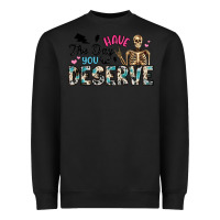 Black have the day you deserve Heavyweight Sweatshirt - Artiststas