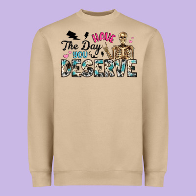 Have The Day You Deserve Heavyweight Sweatshirt Designed By Artiststas