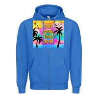 True Royal float drink tan & repeat Zipper Hoodie - TumblerDesignByShophia