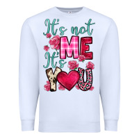 It S Not Me It S You Premium Sweatshirt | Teevron