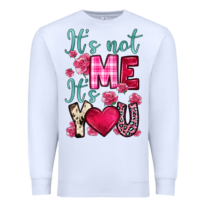 It S Not Me It S You Premium Sweatshirt by OliviaCreatesArt | Teevron