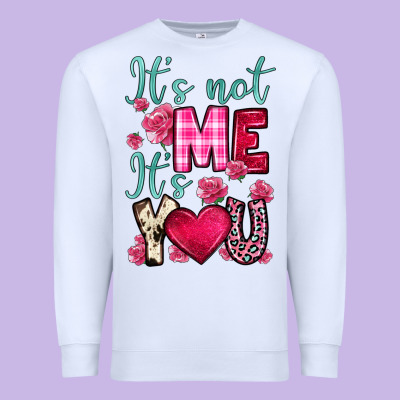 It S Not Me It S You Premium Sweatshirt Designed By Oliviacreatesart