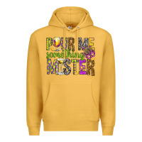 Mustard Pour me something mister Marri Gras Premium Hoodie - HowdyJamesFarm