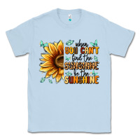 Dusty Blue when you can't find the sunshine be the sunshine Classic Tee - MaliasSmallBusiness