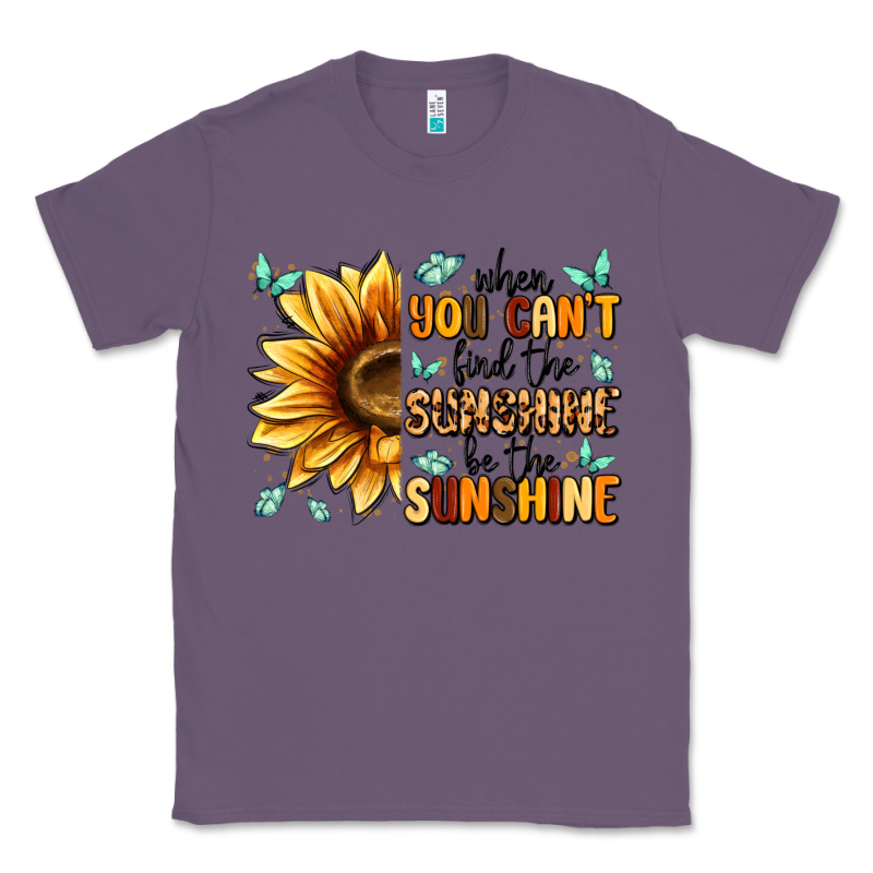 When You Can't Find The Sunshine Be The Sunshine Classic Tee by MaliasSmallBusiness | Teevron