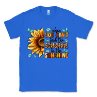 True Royal when you can't find the sunshine be the sunshine Classic Tee - MaliasSmallBusiness