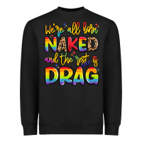 Black we're all naked and the rest is drag Heavyweight Sweatshirt - Artiststas
