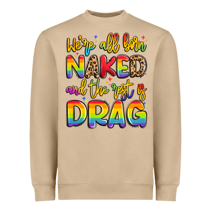 We're All Naked And The Rest Is Drag Heavyweight Sweatshirt by Artiststas | Teevron