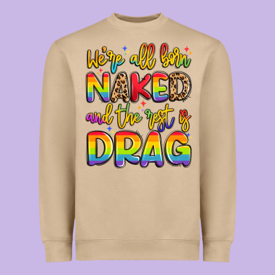 We're All Naked And The Rest Is Drag Heavyweight Sweatshirt Designed By Artiststas
