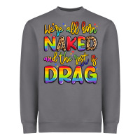 Storm we're all naked and the rest is drag Heavyweight Sweatshirt - Artiststas