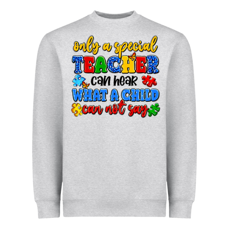 Only A Special Teacher Can Hear What A Child Can N Heavyweight Sweatshirt by Artiststas | Teevron
