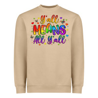 Y All Means All Y All Heavyweight Sweatshirt | Teevron