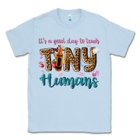 Dusty Blue its a good day to teach tiny humans Classic Tee - NancyCooperArtShop