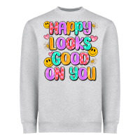 Happy Looks Good On You Heavyweight Sweatshirt | Teevron