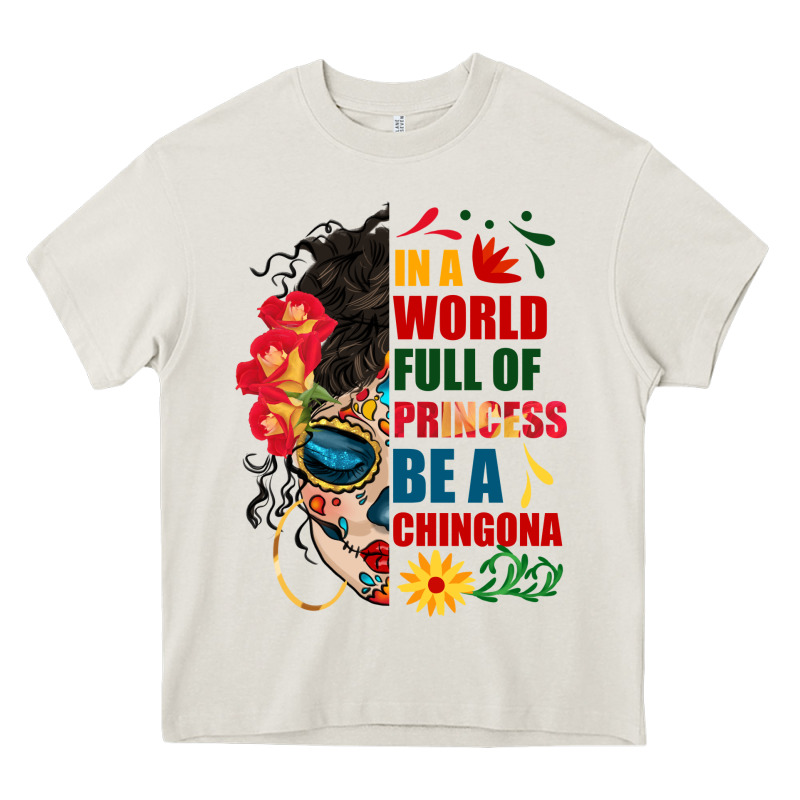 In A World Full Of Princess Be A Chingona Heavy Core Tee by BundleAndBundleShop | Teevron