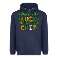 Navy Who needs luck when you're this cute St. Patrick's Heavyweight Hoodie - CowGirlArtShop