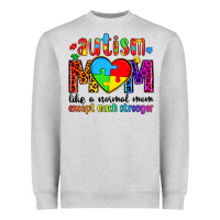 Autism Mom Like A Normal Mom Except Much Stronger Heavyweight Sweatshirt | Teevron