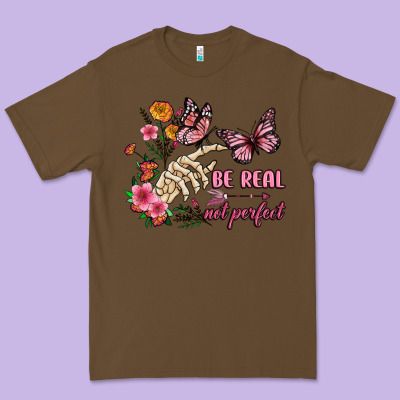 Be Real Not Perfect Premium Tee Designed By Jahusdesignshop
