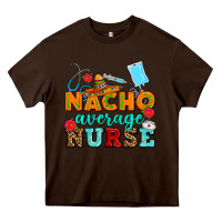 Chocolate Brown nacho average nurse Heavy Core Tee - AdoDesignShop
