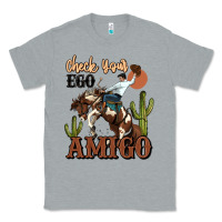 Heather Grey check your ego amigo rodeo cowboy Classic Tee - MaliasSmallBusiness