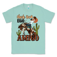 Seafoam check your ego amigo rodeo cowboy Classic Tee - MaliasSmallBusiness
