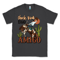 Smoke check your ego amigo rodeo cowboy Classic Tee - MaliasSmallBusiness