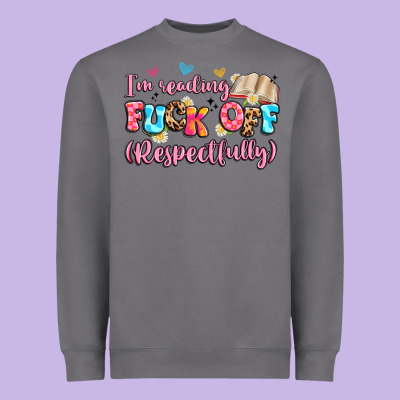 I'm Reading Fuck Off Respectfully Heavyweight Sweatshirt Designed By Artiststas