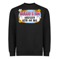 Black hello i am obsessed with my dog Heavyweight Sweatshirt - Artiststas
