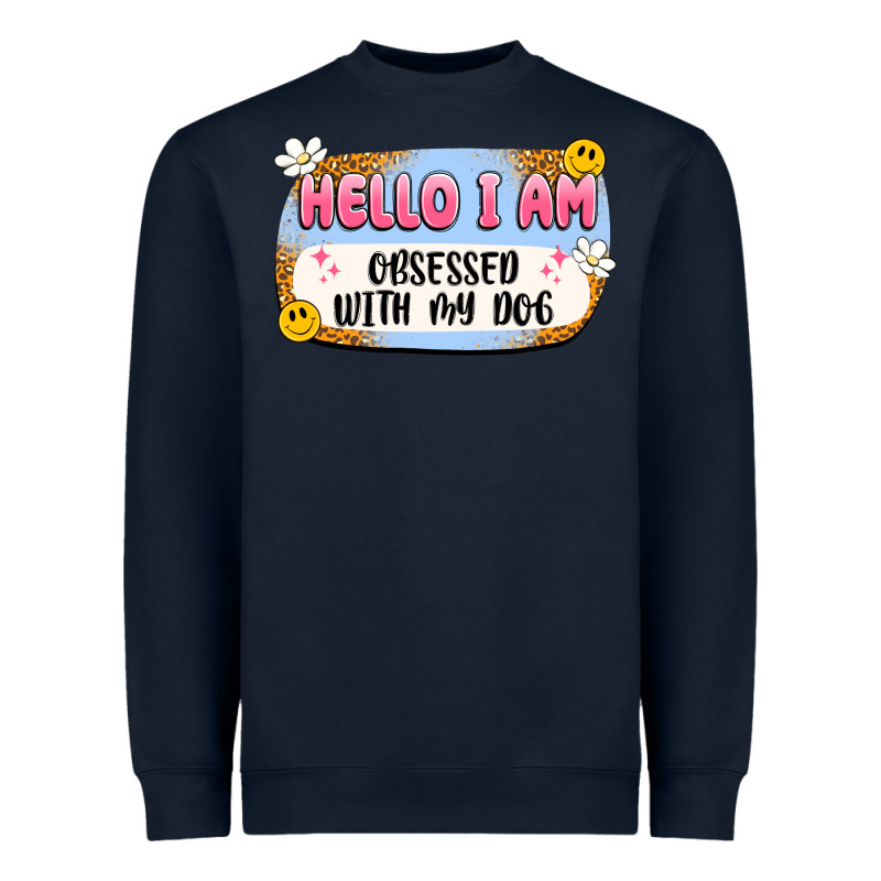 Hello I Am Obsessed With My Dog Heavyweight Sweatshirt by Artiststas | Teevron