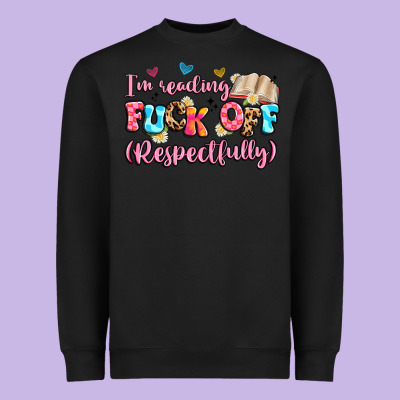 I'm Reading Fuck Off Respectfully Heavyweight Sweatshirt Designed By Artiststas