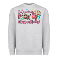 Heather Grey i'm reading fuck off respectfully Heavyweight Sweatshirt - Artiststas