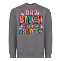 Bad Bitch With Bad Anxiety Heavyweight Sweatshirt | Teevron