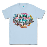 Dusty Blue it takes a big heart to shape little mind teacher Classic Tee - NancyCooperArtShop