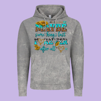 Maybe Some Things Last Forever After All Vintage Hoodie Designed By Nancycooperartshop