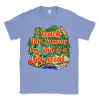 Colony Blue i teach tiny humans im kind of a big deal Classic Tee - NancyCooperArtShop