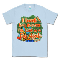 Dusty Blue i teach tiny humans im kind of a big deal Classic Tee - NancyCooperArtShop