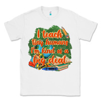White i teach tiny humans im kind of a big deal Classic Tee - NancyCooperArtShop