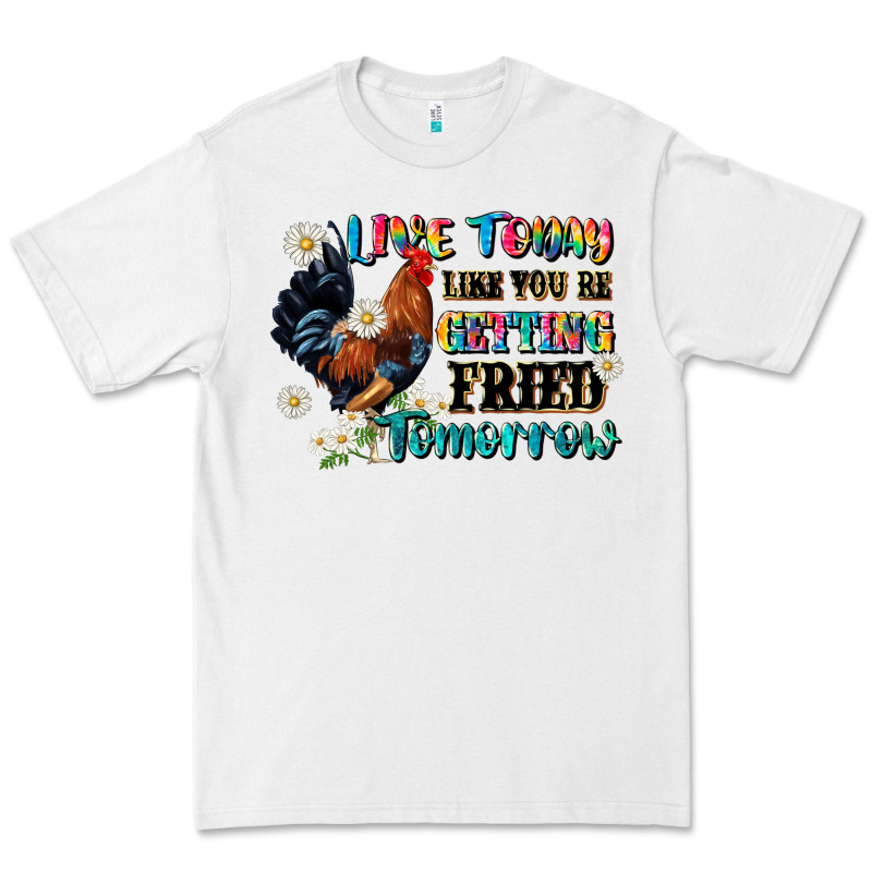 Live Today Like Fried Tomorrow Premium Tee by JahusDesignShop | Teevron