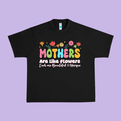 Mothers Are Like Flowers Urban Heavy Tee Designed By Jahusdesignshop