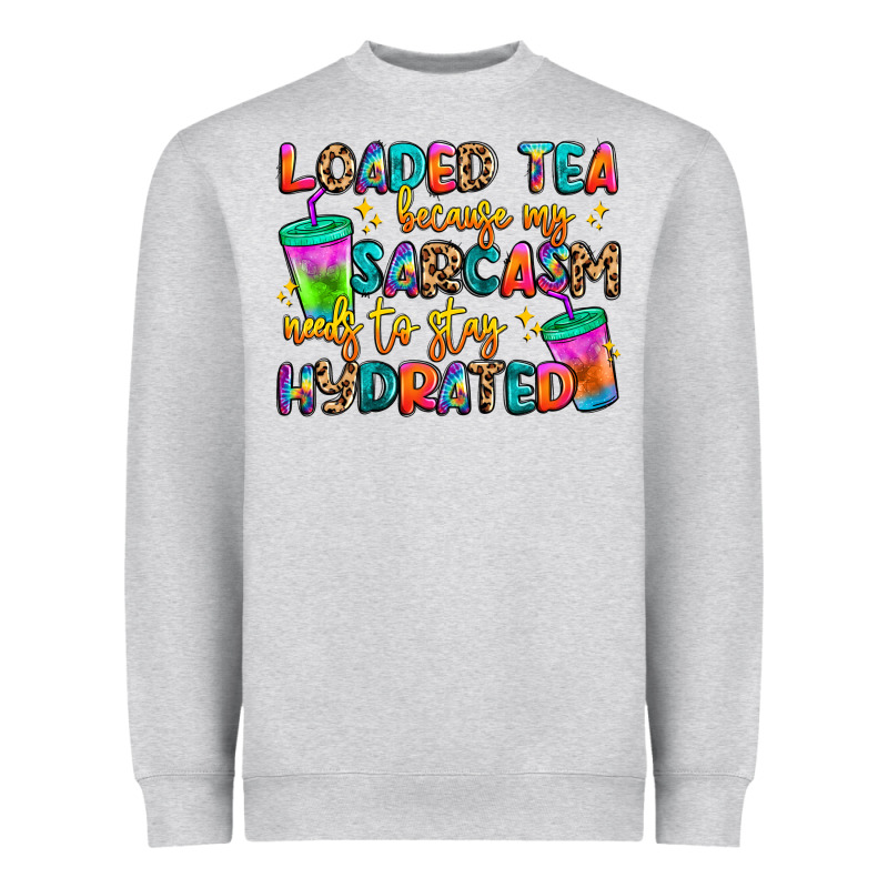 Loaded Tea Because My Sarcasm Needs To Stay Hydrat Heavyweight Sweatshirt by Artiststas | Teevron