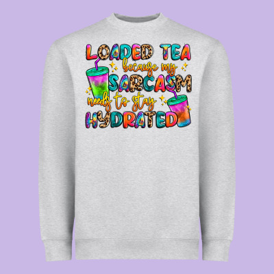 Loaded Tea Because My Sarcasm Needs To Stay Hydrat Heavyweight Sweatshirt Designed By Artiststas