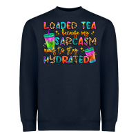 Navy loaded tea because my sarcasm needs to stay hydrat Heavyweight Sweatshirt - Artiststas