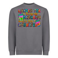 Storm loaded tea because my sarcasm needs to stay hydrat Heavyweight Sweatshirt - Artiststas