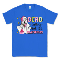 True Royal dead inside but it's christmas Classic Tee - MaliasSmallBusiness