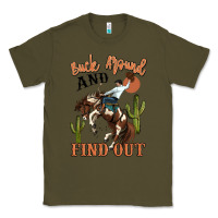 Army Green buck around and find out rodeo cowboy Classic Tee - MaliasSmallBusiness