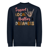 Support Local Hustlers And Dreamers Heavyweight Sweatshirt | Teevron